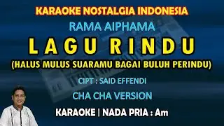 Lagu Rindu karaoke Rama Aiphama/Ahmad Jais (Halus mulus suaramu) nada pria Am - Cipt. Said Effendi