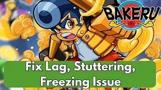 How To Fix BAKERU Lagging, Stuttering, Freezing Issue On PC