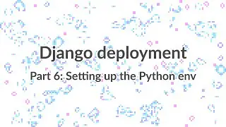 Simple Django Deployment (part 6): Setting up our Python environment