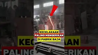 Kecelakaan Paling Mengerikan Di Pabrik Baja‼️