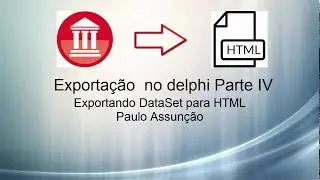 Exportando dataset para HTML - Exportação no delphi Parte IV