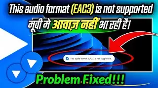 MX Player EAC3 Audio Not Supported New Version | Can't Load Custom Codec | MX Player Audio Problem