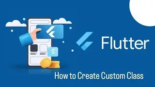 🚀 Create Custom Classes in Flutter | Organize Your Code Like a Pro! 🔥