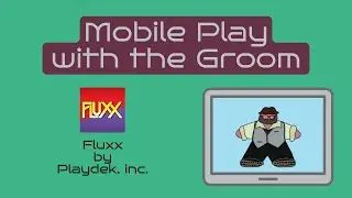 Fluxx - A Mobile Play by The Groom