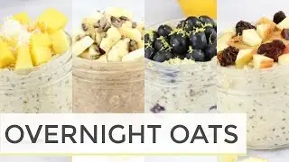 How To Make Overnight Oats | 4 Easy Healthy Recipes