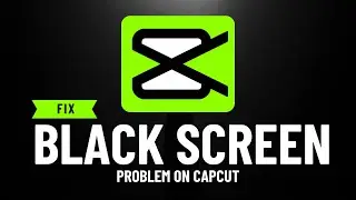 How to Fix Capcut Black Screen on PC in 40 Seconds