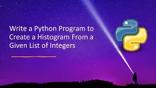 Write a Python Program to Create a Histogram From a Given List of Integers