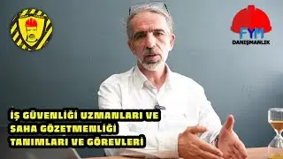 İŞ GÜVENLİĞİ UZMANI VE GÖZETMEN NELER YAPAR ?