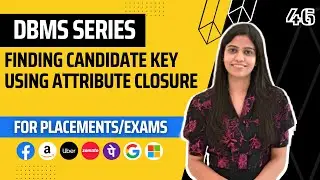 L46 : Finding Candidate key using Attribute closure | Complete DBMS Course