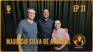 Maurício Silva de Andrade I Ethica Cast I Ep. #031