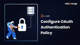 Setup OAuth Authentication Policy in miniOrange XecureAPI gateway