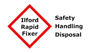 Ilford Rapid Fixer: Safety, Handling, Disposal