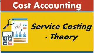 7.1 Service Costing - Theory | Cost Accounting