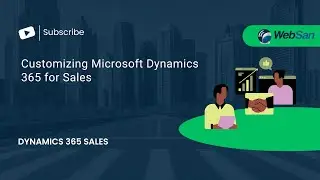 Customizing Microsoft Dynamics 365 for Sales