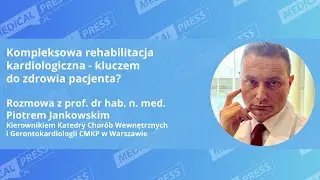 Kompleksowa rehabilitacja kardiologiczna - kluczem do zdrowia pacjenta