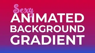 Sexy Animated Background Gradient - CSS Tutorial
