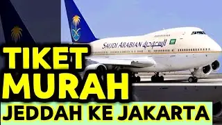 HARGA TIKET TERMURAH AKHIR MEI DAN BULAN JUNI SEKALI JALAN DAN PULANG PERGI JEDDAH KE JAKARTA