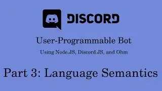 Programmable Discord Bot | Part 3: Language Semantics | Node.JS + Discord.JS + Ohm