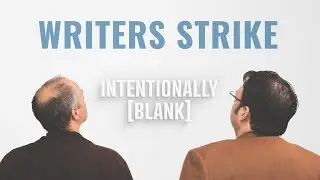 The Writers Strike — Ep. 103 of Intentionally Blank