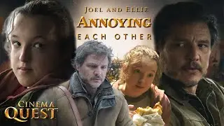 The Last Of Us | Joel and Ellie Annoying Each Other For 10 Minutes | Cinema Quest