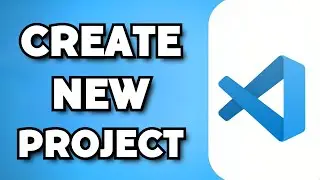 How To Create New Project in Visual Studio Code (2024 Guide)