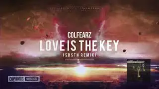 ColFearz - Love is the key (SBSTN Remix) [HQ Edit]