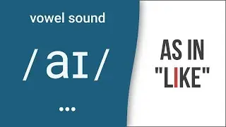 Diphthong Sound / aɪ / as in "like" – American English Pronunciation