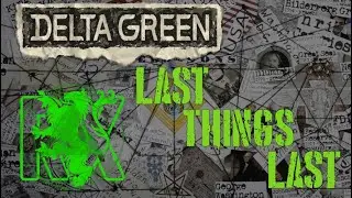 Last Things Last | Delta Green