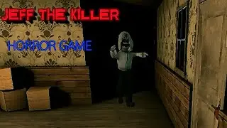Jeff The Killer:Horror Game Full Gameplay