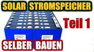 Solar Stromspeicher selber bauen Teil 1 für Solaranlage Balkonkraftwerk
