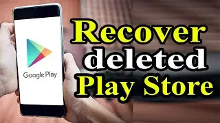 How to Recover Deleted Play Store on Android (Quick & Easy)