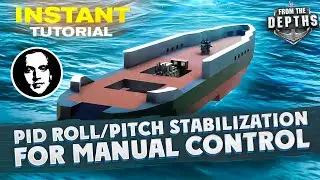 PID Roll/Pitch Stabilization for Manual Control - From The Depths INSTANT Tutorial