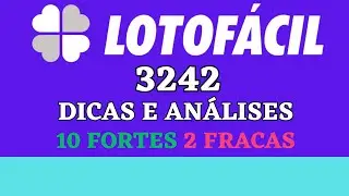 LOTOFÁCIL 3242 DICAS E ANÁLISES 10 FORTES 2 FRACAS