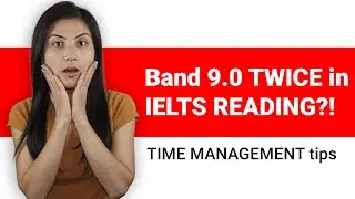 HOW TO GET BAND 9.0 TWICE in IELTS READING?! | TIME MANAGEMENT tips