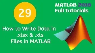 29 MATLAB Beginners Tutorial- How to Write Data in  .xlsx and .xls Files in MATLAB