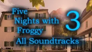 Five Nights with Froggy 3 - All Soundtracks