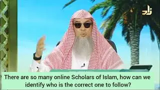 How to know which scholar is correct to follow with so many online scholars these days Assimalhakeem