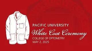 Pacific University College of Optometry | Class of 2027 White Coat Ceremony