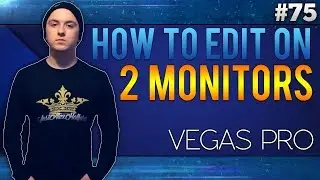 Sony Vegas Pro 13: How To Edit On Multiple Monitors Like A Boss - Tutorial #75