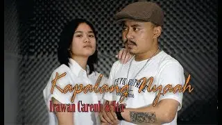 KAPALANG NYAAH - ABIL JATNIKA || IRAWAN CAREUH & ITA COVER