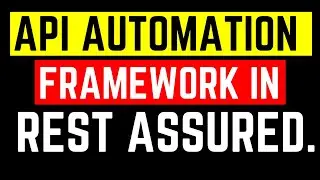 Building API Automation Framework in Rest Assured | Rest Assured for Beginners (Part 4)