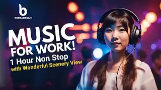 Music for Work ‼️ Musik Relax untuk Kerja dengan View Pemandangan  - 1 Hour Non Stop