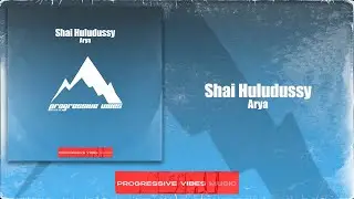 Shai Huludussy - Arya [Progressive Vibes Music - PVM946]