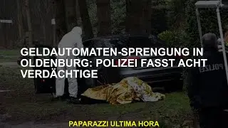 Geldautomaten-Sprengung in Oldenburg: Polizei fasst acht Verdächtige