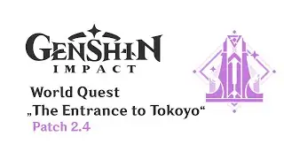 World Quest: The Entrance to Tokoyo| Patch 2.4 | Genshin Impact