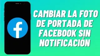 Cómo Cambiar La Foto De Portada De Facebook Sin Notificación