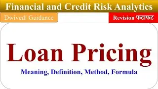 3| Loan Pricing, Method of loan pricing, Loan Pricing Formula, Financial and Credit Risk Analytics,