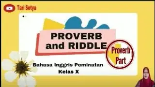 Tari Setya-B Ing LM Kls 10-SMAN9 Bogor-Proverb and Riddle-Februari 2022
