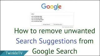 How to Remove Unwanted Search Suggestions from Google Search | Turn Off Auto-complete