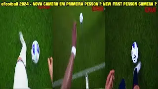 eFootball 2024 - NOVA CAMERA EM PRIMEIRA PESSOA ? NEW FIRST PERSON CAMERA ?
